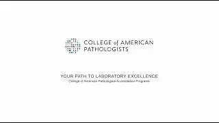 Your path to laboratory excellence&mdash;College of American Pathologists accreditation programs