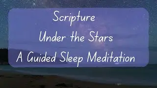 Scripture Under the Stars: Christian Sleep Meditation