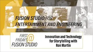 Innovation and Technology for Storytelling with Ron Martin - First Fridays @ Fusion Studio