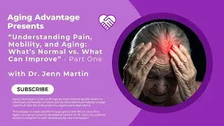 Understanding Pain, Mobility, and Aging: What&rsquo;s Normal vs. What Can Improve (Part 1)