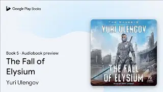 The Fall of Elysium Book 5 by Yuri Ulengov &middot; Audiobook preview