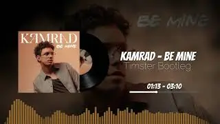 KAMRAD - Be Mine [Timster Bootleg]
