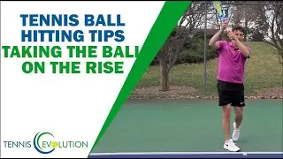 Tennis Ball Hitting Tips - Taking The Ball On The Rise