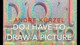 Do I have to draw a Picture  - Andre K&uuml;rzel (Official Video)