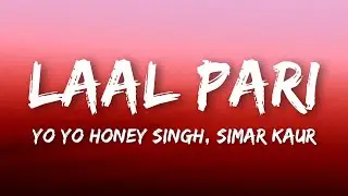 Yo Yo Honey Singh, Simar Kaur - Laal Pari (Lyrics)