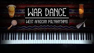 War Dance - West African Polyrhythms Applied to the Piano