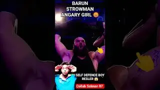 || STROWMAN ANGARY GIRL 🥵😡 || ( SELFDEFENSE RESLER BOY 💯 ) #short#collab#wwe#viralvideo #reels#views