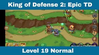 King of defense 2: Epic TD level 19 normal | Level 19 difficulty level: normal