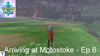 Arriving at Motostoke - Pok&eacute;mon Sword [Ep 6]