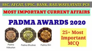 PADMA AWARDS 2020 with 25+ MCQs, most important for all exams.