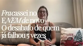 Fracassei no ENEM de novo | O desabafo de quem já falhou 5 vezes