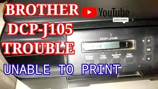 BROTHER DCP-J105 TROUBLE
