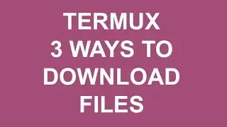 Termux - 3 ways to download files on Android