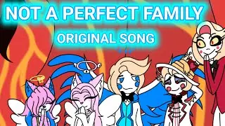 Not a perfect family【Hellaverse Au | Part 34 | Original Song】
