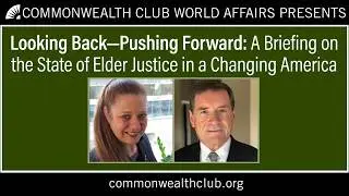 Looking Back - Pushing Forward: A Briefing on the State of Elder Justice in a Changing America