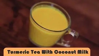 Turmeric Tea With Coconut Milk - Super Healthy Tea - The Queen's Morning Tea