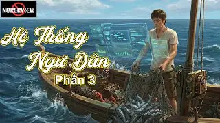 TRÙNG SINH NĂM 20 TUỔI, DỰA VÀO HỆ THỐNG ĐÁNH BẮT TA LÀM GIÀU- P 3