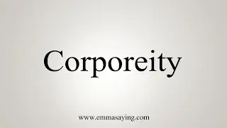 How To Say Corporeity