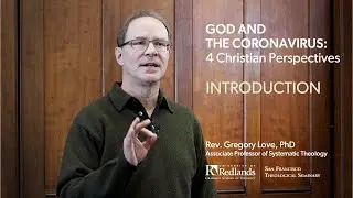 God and the Coronavirus: 4 Christian Perspectives&mdash;Introduction (1/6)