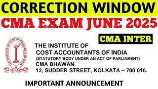 Breaking News || CMA Inter Correction Window Biggest Update || CMA Exam June 2025