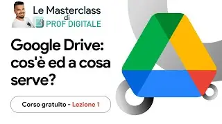 Le MASTERCLASS di Prof Digitale: GOOGLE DRIVE [Lezione 1]