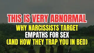 Why Narcissists Target Empaths for Sex (And How They Trap You in Bed)