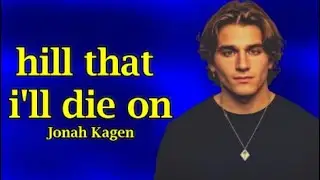 Jonah Kagen - hill that i'll die on (Lyrics)