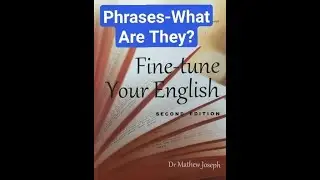 Phrases and Clauses||Phrases -What are They?||Fine Tune Your English