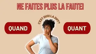 Quand et Quant 🇫🇷, comment ne plus les confondre ?! Utilisez ces astuces !