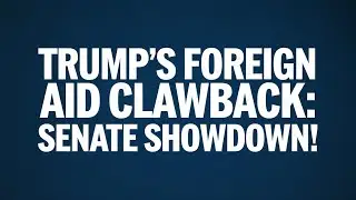 Trump's Foreign Aid Clawback: Senate Showdown!