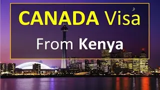 Canada Visa from Kenya l Watch & Apply