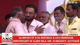 GLIMPSES OF 67th BIRTHDAY & 43rd MARRIAGE ANNIVERSARY OF ALAND MLA, SRI. SUBHASH R. GUTTEDAR