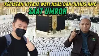Kegiatan Ustadz WAFI NAJA Dan JULIUS HMC Saat UMROH...