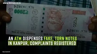 An ATM dispenses fake, torn notes in Kanpur, complaints registered