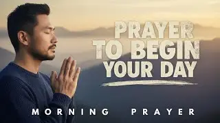 Pray This Every Morning to Ignite a Fire for God Morning Prayer