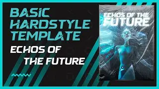 Basic HARDSTYLE TEMPLATE - Echos Of The Future