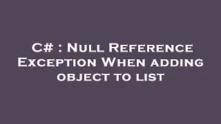 C# : Null Reference Exception When adding object to list