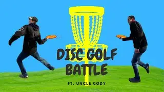 Disc Golf Battle FT. Uncle Cody | Boy Average