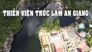 THIỀN VIỆN TRÚC LÂM AN GIANG #FLYCAM THIỀN VIỆN TRÚC LÂM AN GIANG 2020