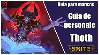SMITE | GU&Iacute;A PARA MANCOS  #98 | COMO JUGAR CON THOTH