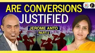 Are Conversions Justified | Jerome Anto with Esther Dhanraj - Part 2