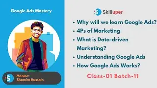 Class-01(Batch-11) 4Ps of Marketing - What is Data-driven Marketing - Understanding Google Ads