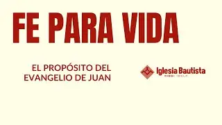INTRODUCCION AL EVANGELIO DE JUAN | 1 FE PARA VIDA