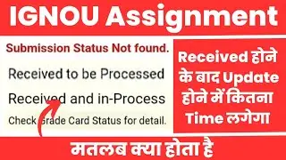 IGNOU Assignment Received And In Process Coming, When Will Marks Be Updated
