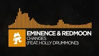 [House] - Eminence & RedMoon - Changes (feat. Holly Drummond) [Monstercat Release]
