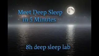 [8H] Deep Sleep Music | Alpha Theta Delta Waves & Nature Sounds | 8h Deep Sleep Lab