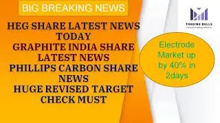 Graphite India Share Latest News Today HEG SHARE LATEST NEWS PHILLIPS CARBON BLACK SHARE TARGET BUY