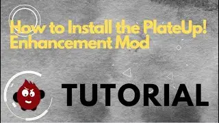 How to Install PlateUp! Enhancement Mod - Tutorial