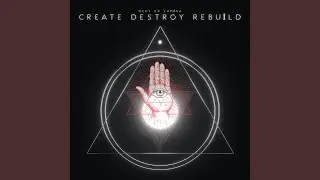 Create, Destroy, Rebuild
