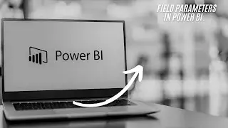 Field Parameters in Power BI